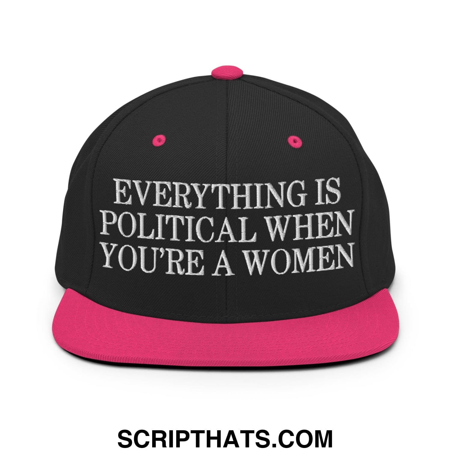 Everything is Political when You're a Women Embroidered Flat Bill Brim Snapback Hat Black Neon Pink