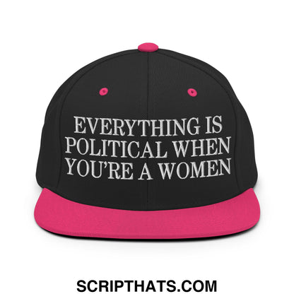 Everything is Political when You're a Women Embroidered Flat Bill Brim Snapback Hat Black Neon Pink