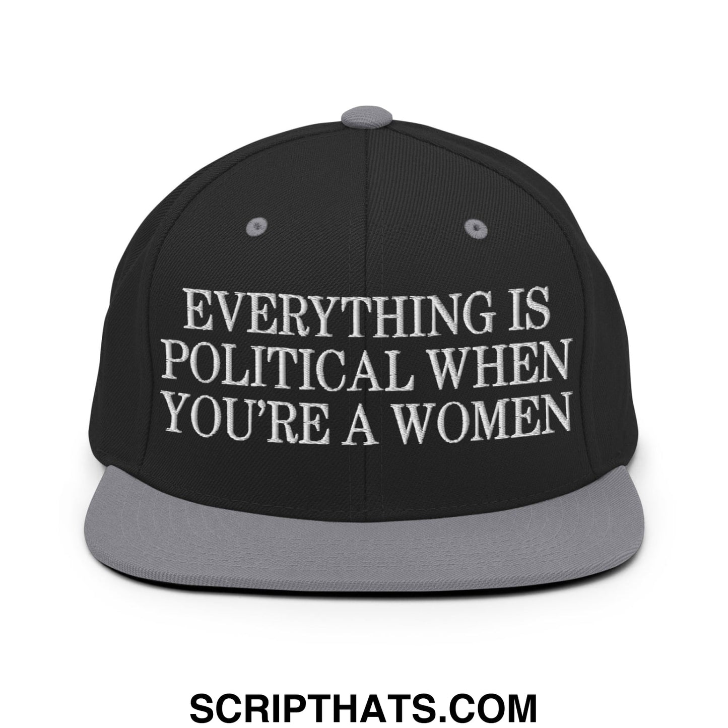 Everything is Political when You're a Women Embroidered Flat Bill Brim Snapback Hat Black Silver