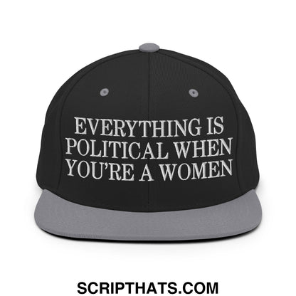 Everything is Political when You're a Women Embroidered Flat Bill Brim Snapback Hat Black Silver
