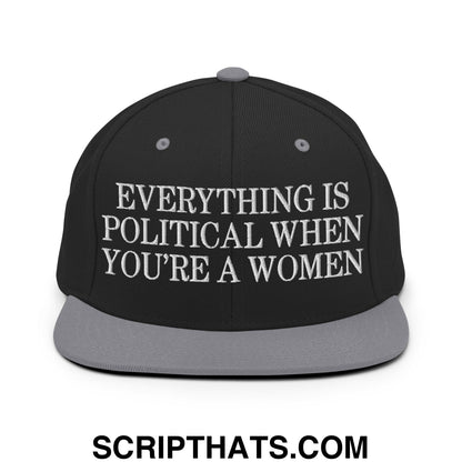 Everything is Political when You're a Women Embroidered Flat Bill Brim Snapback Hat Black Silver
