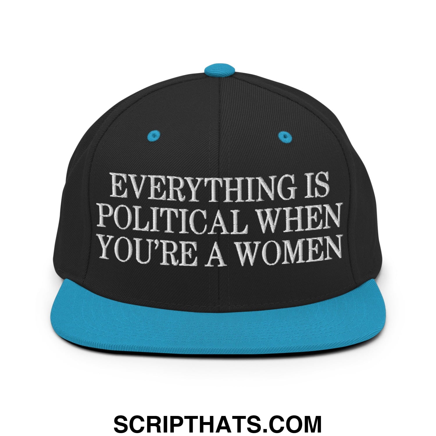 Everything is Political when You're a Women Embroidered Flat Bill Brim Snapback Hat Black Teal