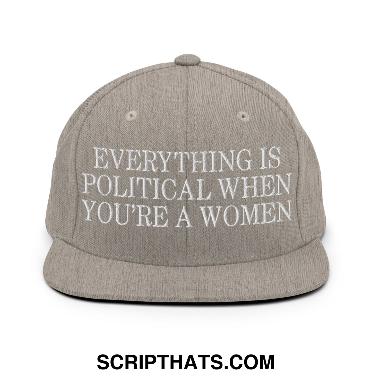 Everything is Political when You're a Women Embroidered Flat Bill Brim Snapback Hat Heather Grey