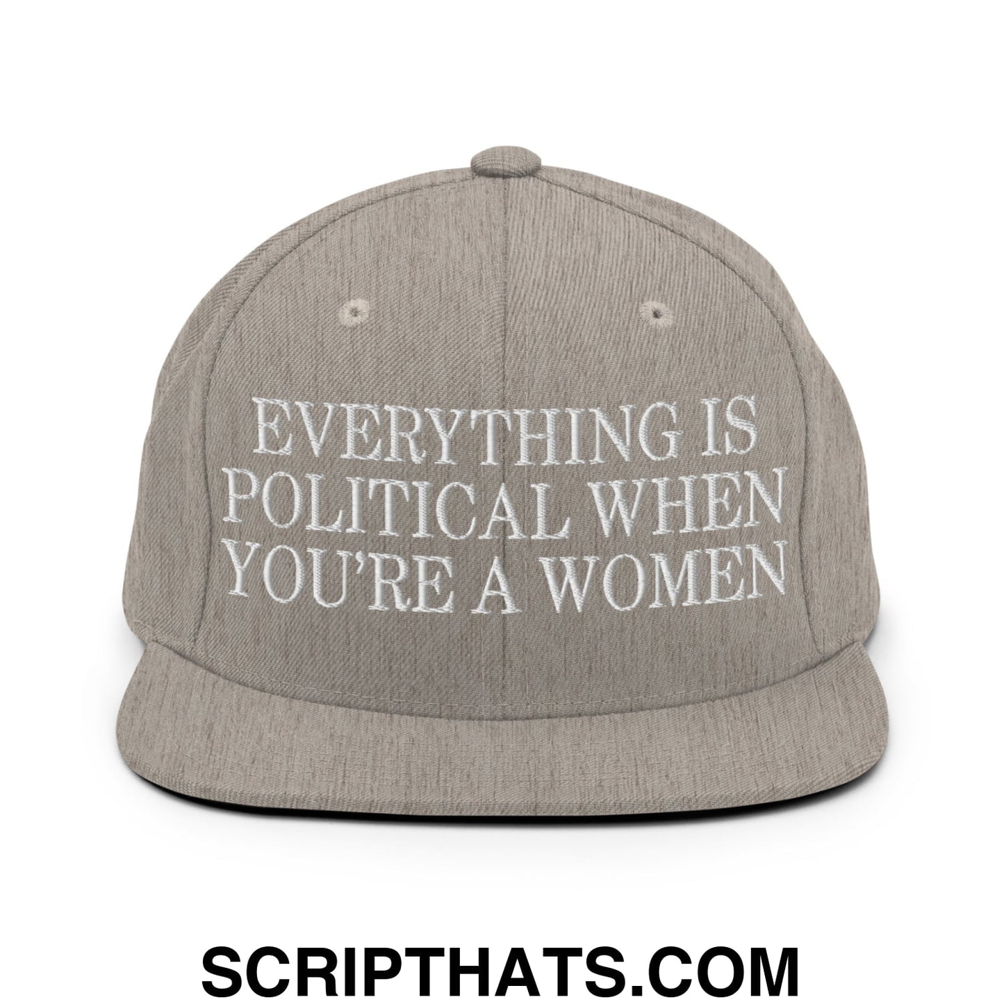 Everything is Political when You're a Women Embroidered Flat Bill Brim Snapback Hat Heather Grey