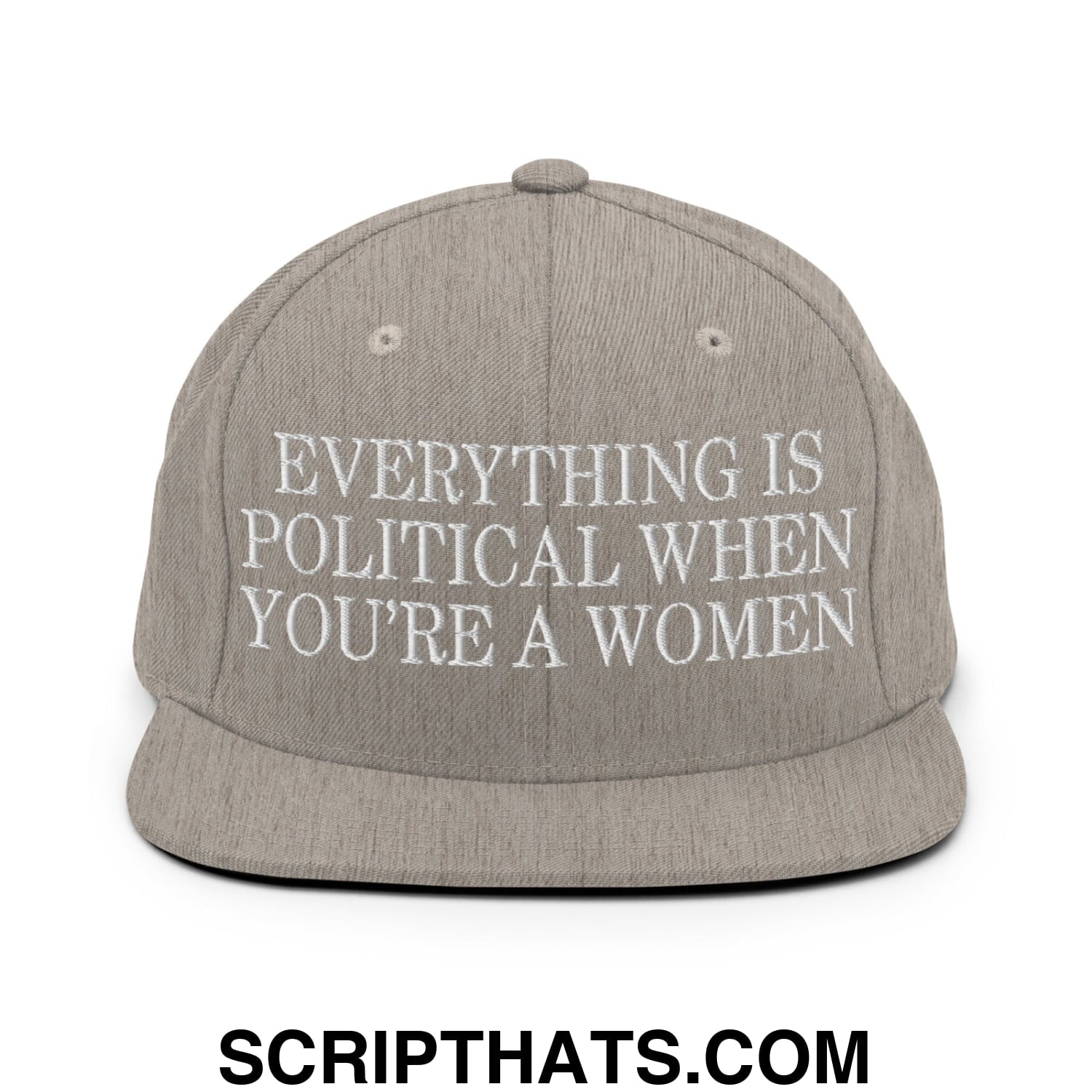 Everything is Political when You're a Women Embroidered Flat Bill Brim Snapback Hat Heather Grey