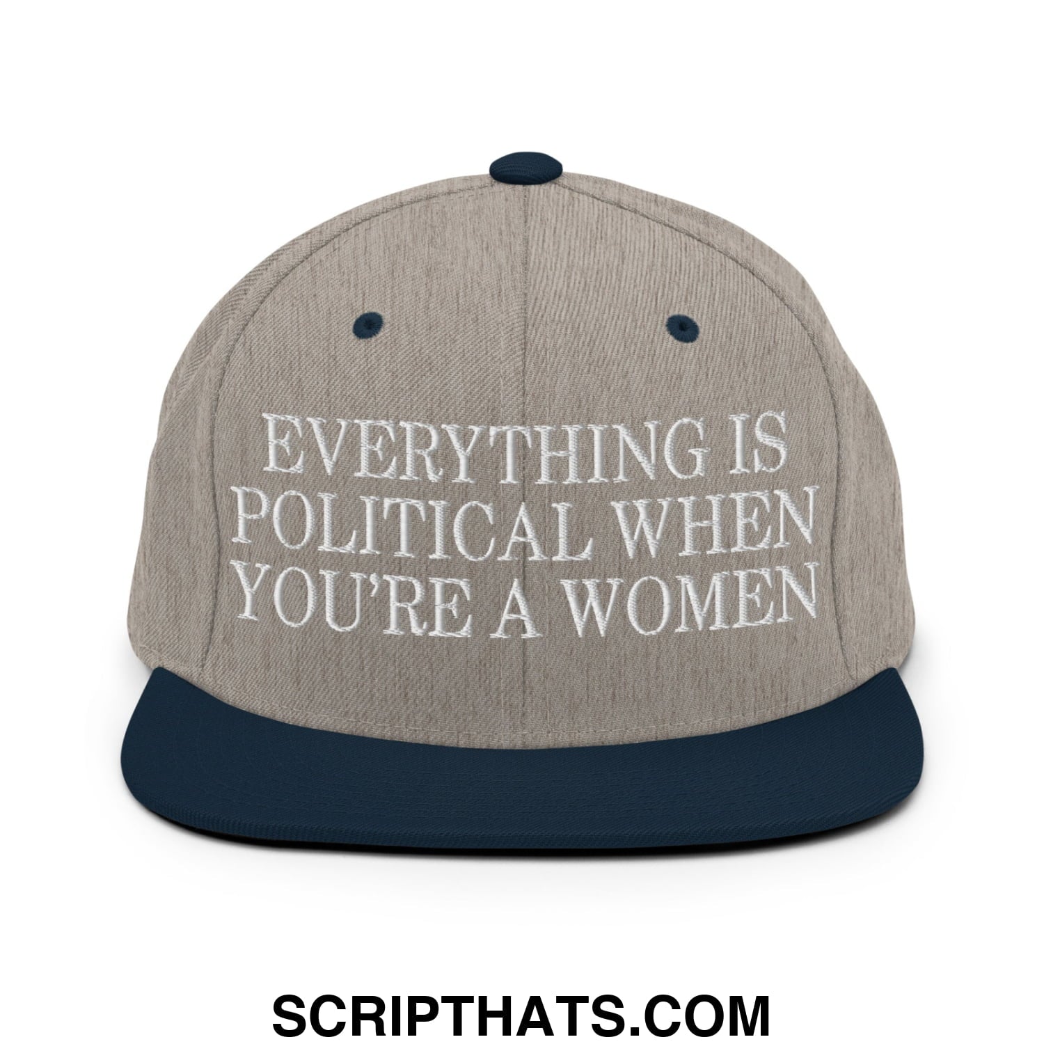 Everything is Political when You're a Women Embroidered Flat Bill Brim Snapback Hat Heather Grey Navy