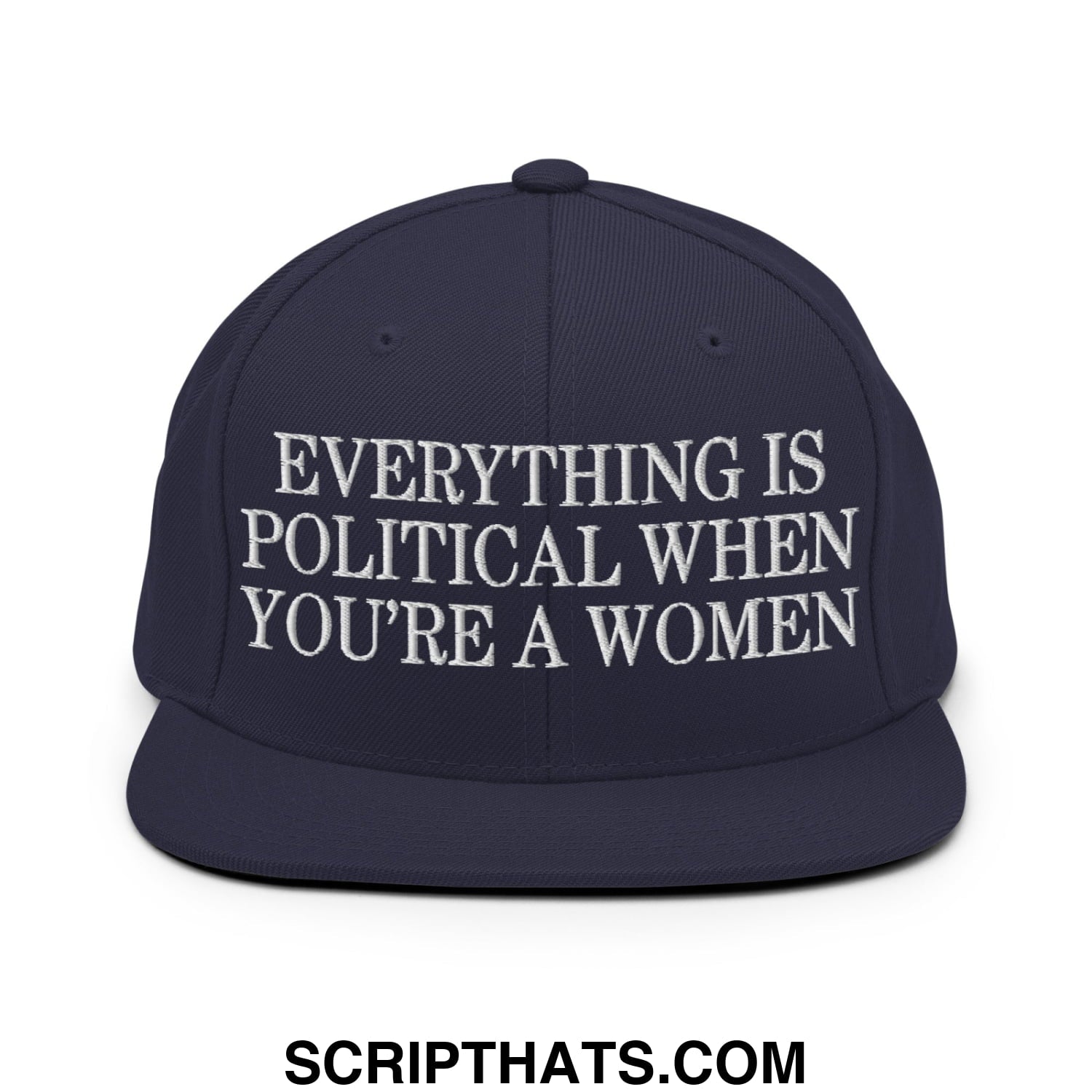 Everything is Political when You're a Women Embroidered Flat Bill Brim Snapback Hat Navy