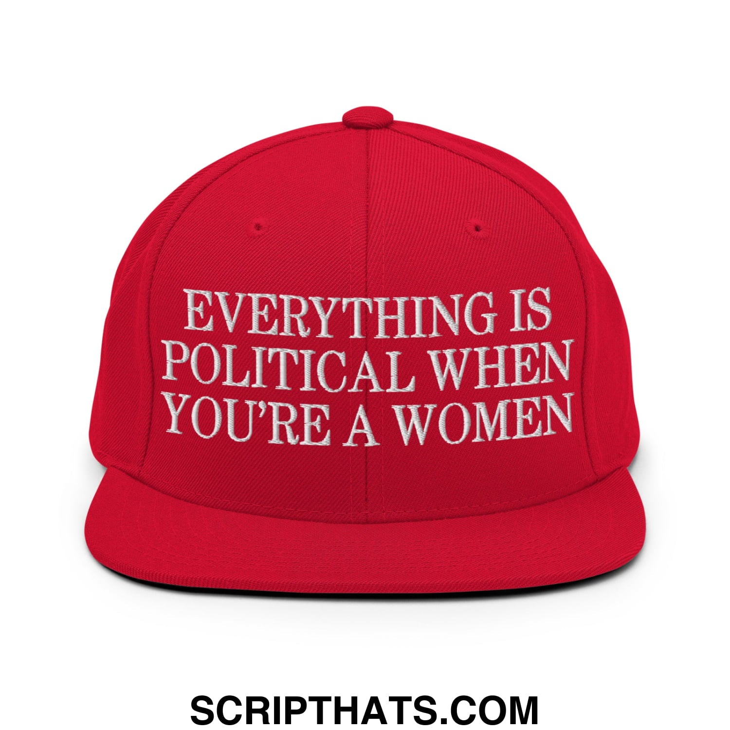 Everything is Political when You're a Women Embroidered Flat Bill Brim Snapback Hat Red