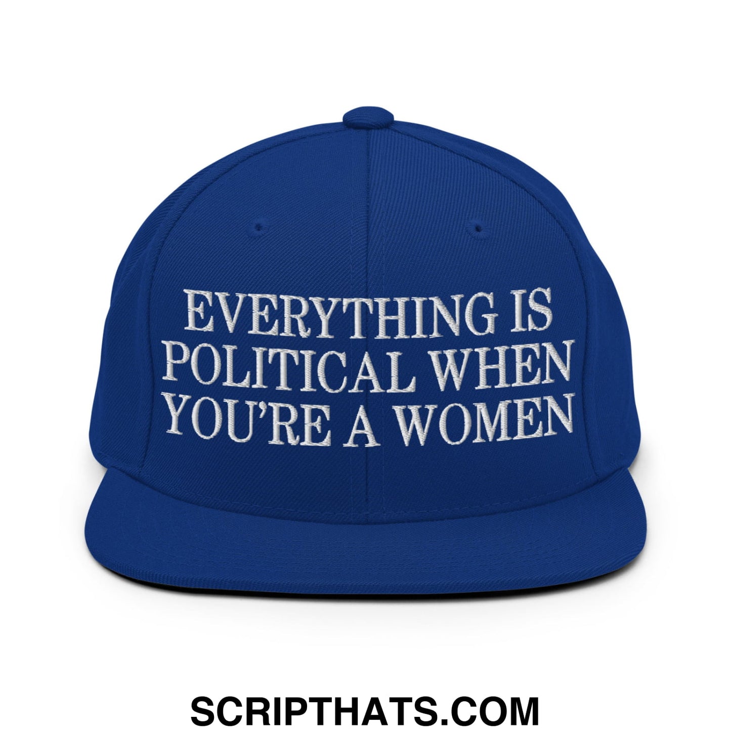 Everything is Political when You're a Women Embroidered Flat Bill Brim Snapback Hat Royal Blue