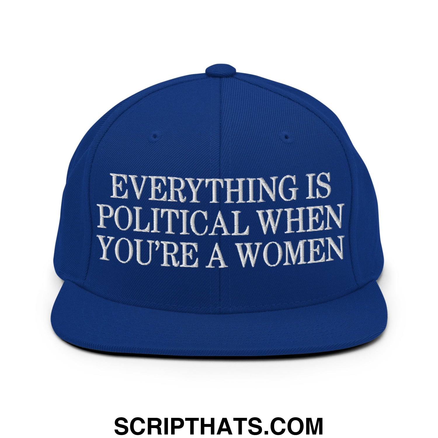 Everything is Political when You're a Women Embroidered Flat Bill Brim Snapback Hat Royal Blue