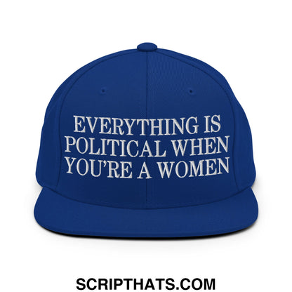 Everything is Political when You're a Women Embroidered Flat Bill Brim Snapback Hat Royal Blue