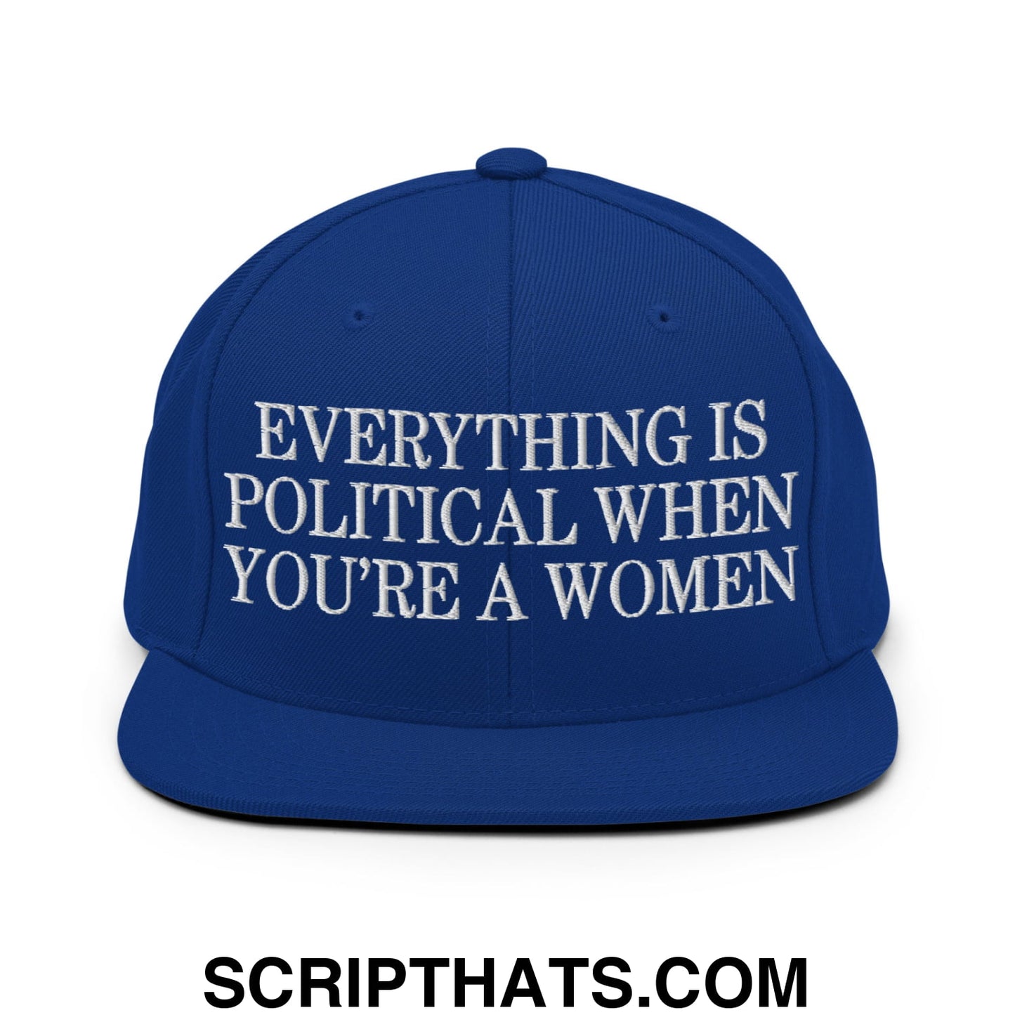 Everything is Political when You're a Women Embroidered Flat Bill Brim Snapback Hat Royal Blue