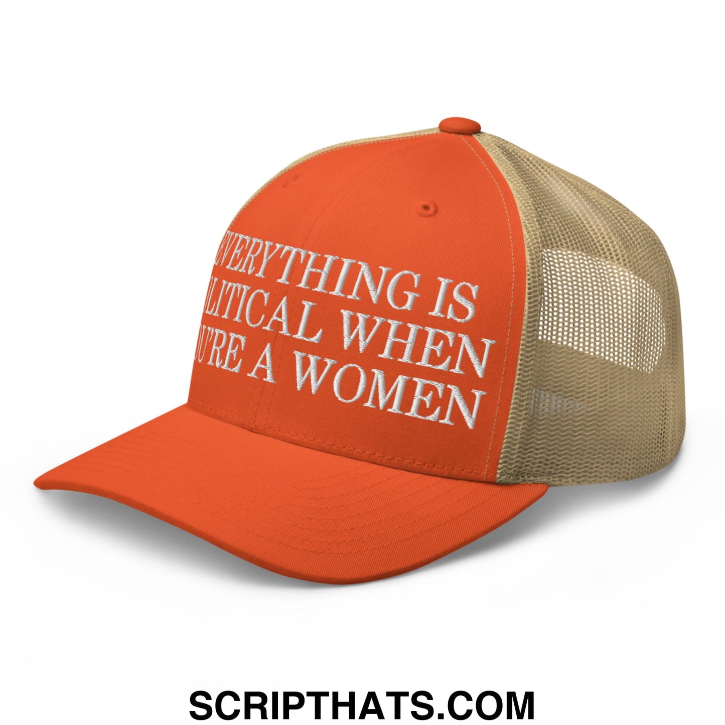 Orange and tan mesh trucker hat with white embroidered text everything is political when youre a women