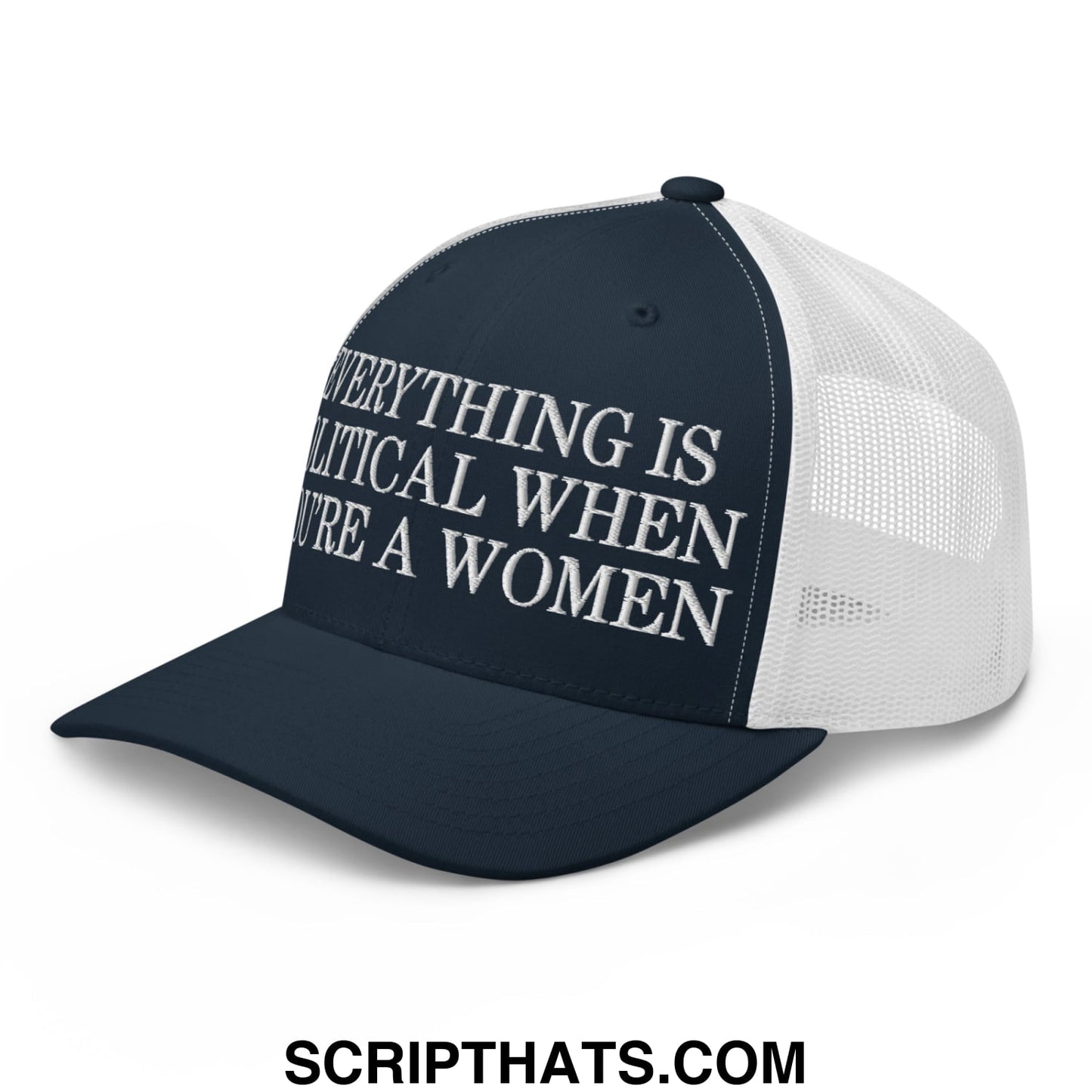 Everything is Political when You're a Women Embroidered Mesh Trucker Hat Navy White