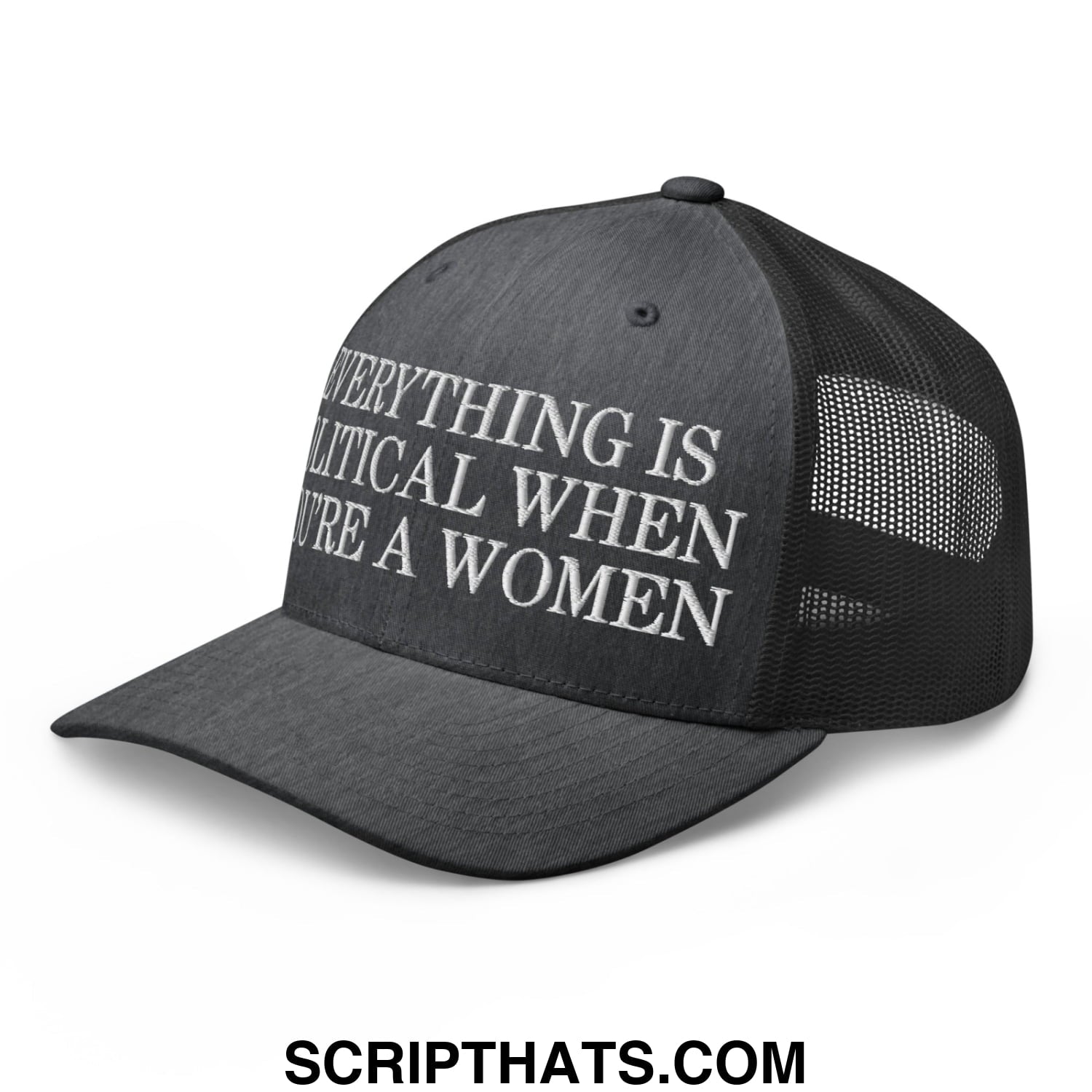 Everything is Political when You're a Women Embroidered Mesh Trucker Hat Dark Heather Gray