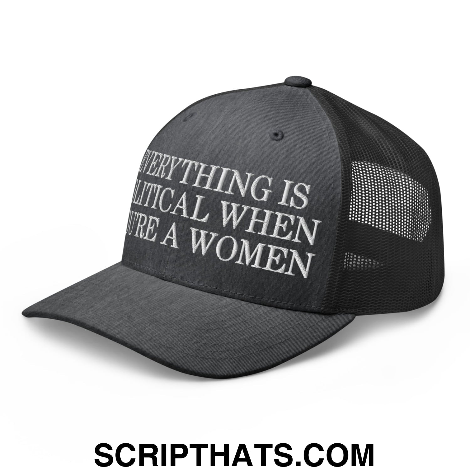 Everything is Political when You're a Women Embroidered Mesh Trucker Hat Dark Heather Gray
