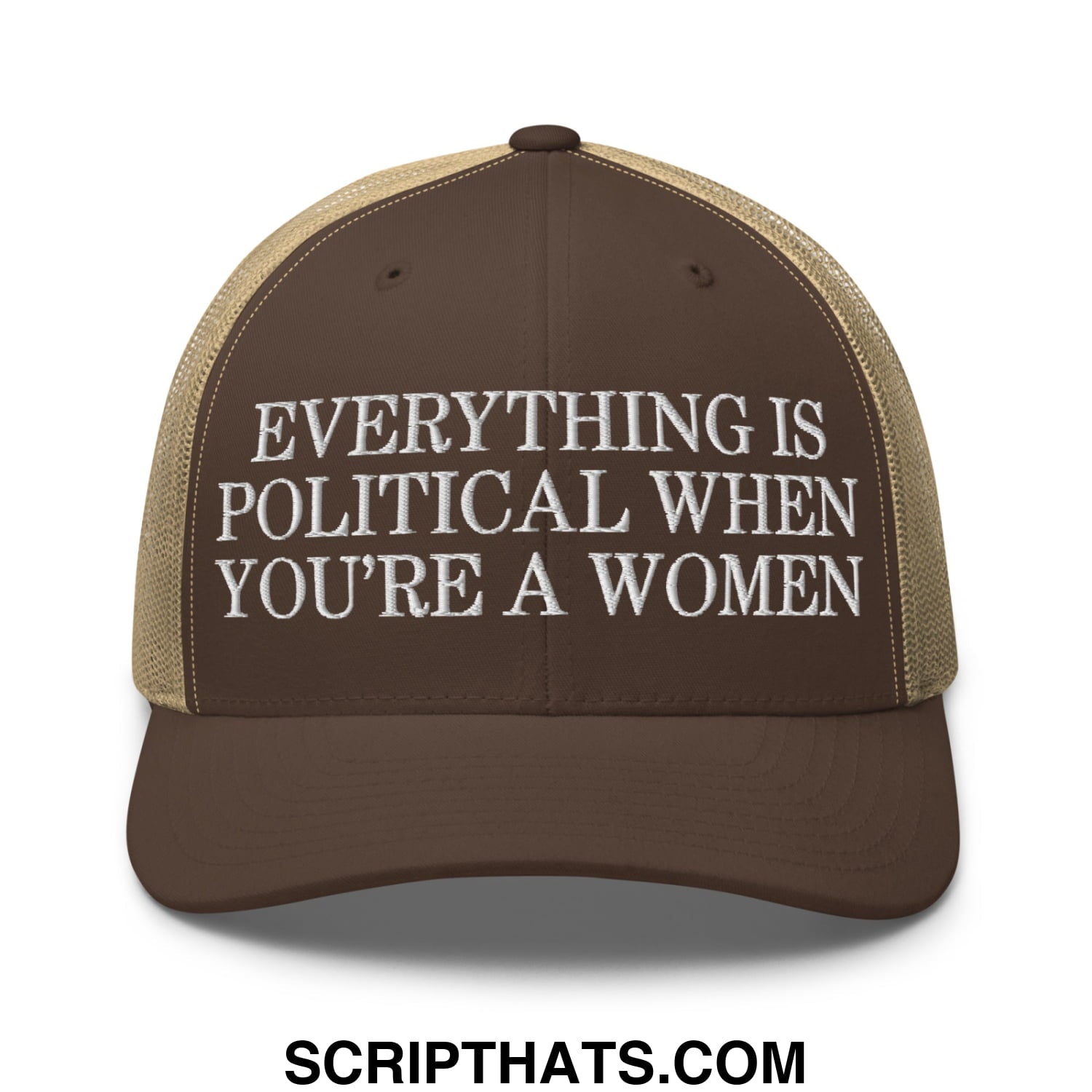 Everything is Political when You're a Women Embroidered Mesh Trucker Hat Brown Khaki