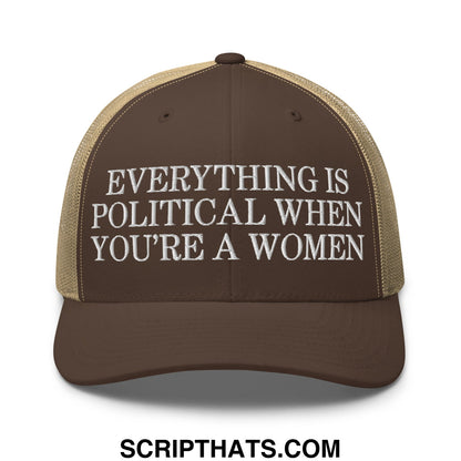 Everything is Political when You're a Women Embroidered Mesh Trucker Hat Brown Khaki