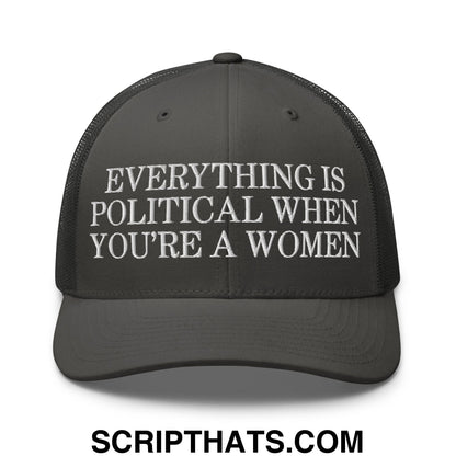 Everything is Political when You're a Women Embroidered Mesh Trucker Hat Charcoal