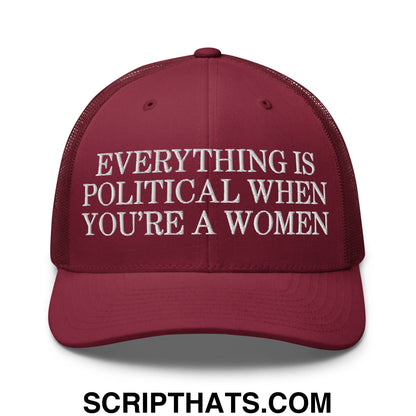Everything is Political when You're a Women Embroidered Mesh Trucker Hat Cranberry