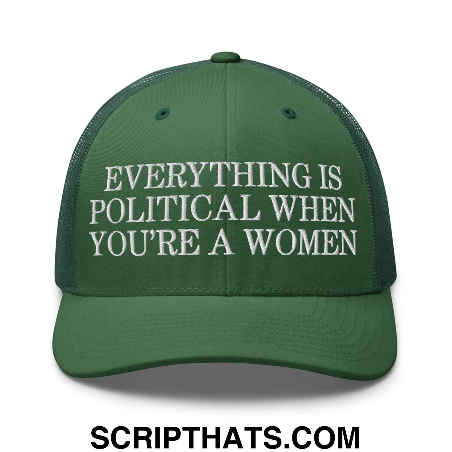 Everything is Political when You're a Women Embroidered Mesh Trucker Hat Evergreen