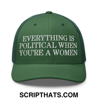 Everything is Political when You're a Women Embroidered Mesh Trucker Hat Evergreen