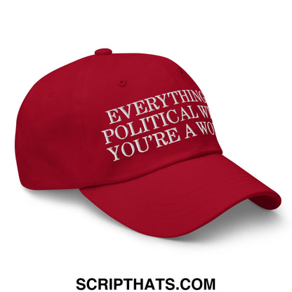 Everything is Political when You're a Women Embroidered Unstructured Dad Hat Cranberry