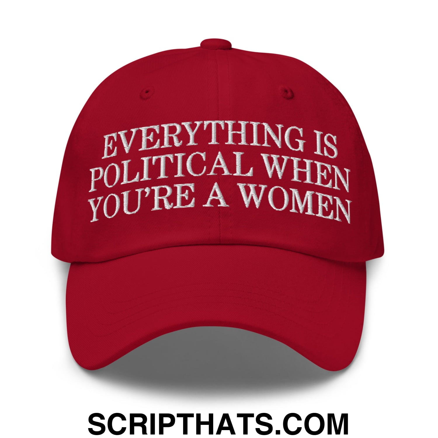 Everything is Political when You're a Women Embroidered Unstructured Dad Hat Cranberry