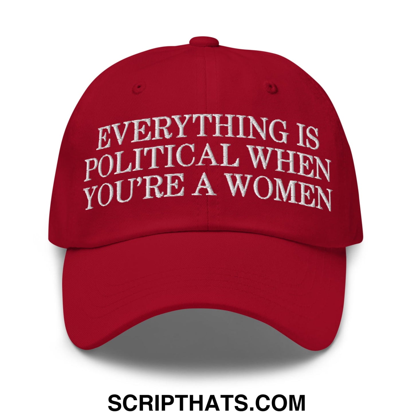Everything is Political when You're a Women Embroidered Unstructured Dad Hat Cranberry