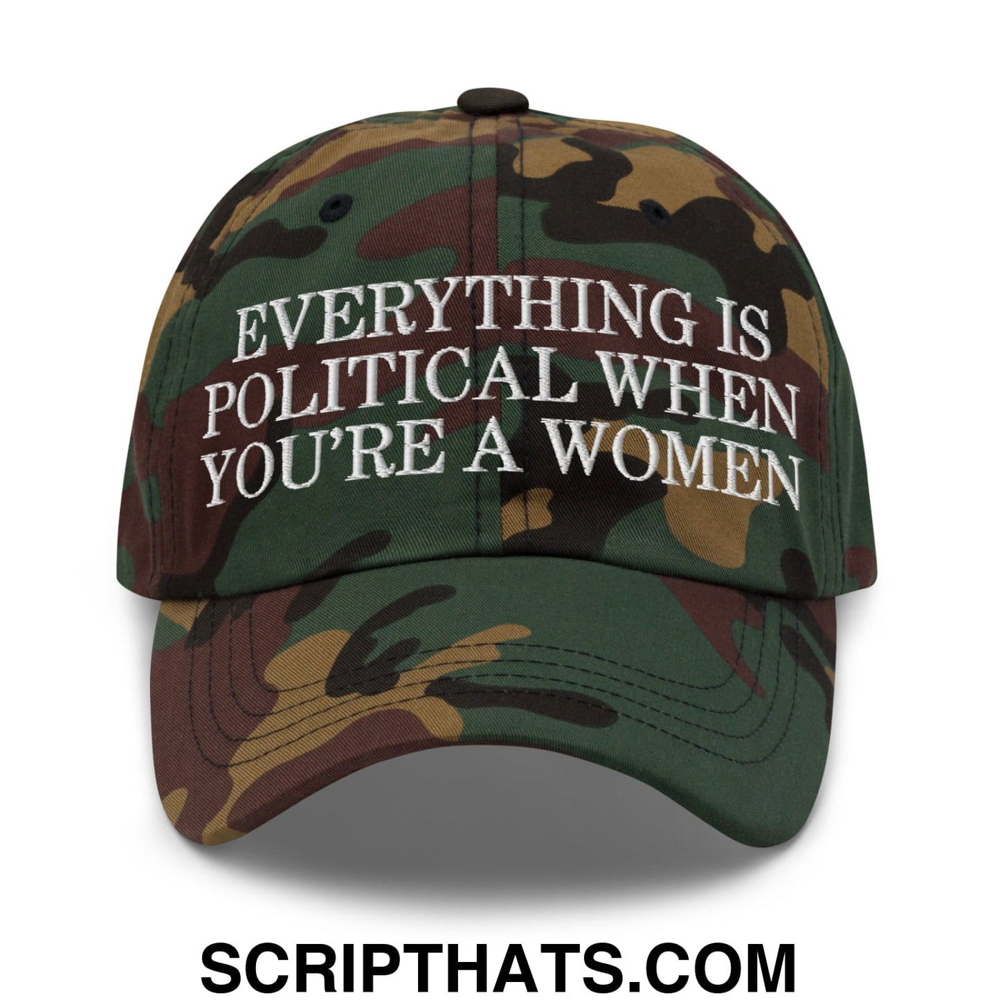 Everything is Political when You're a Women Embroidered Unstructured Dad Hat Green Camo