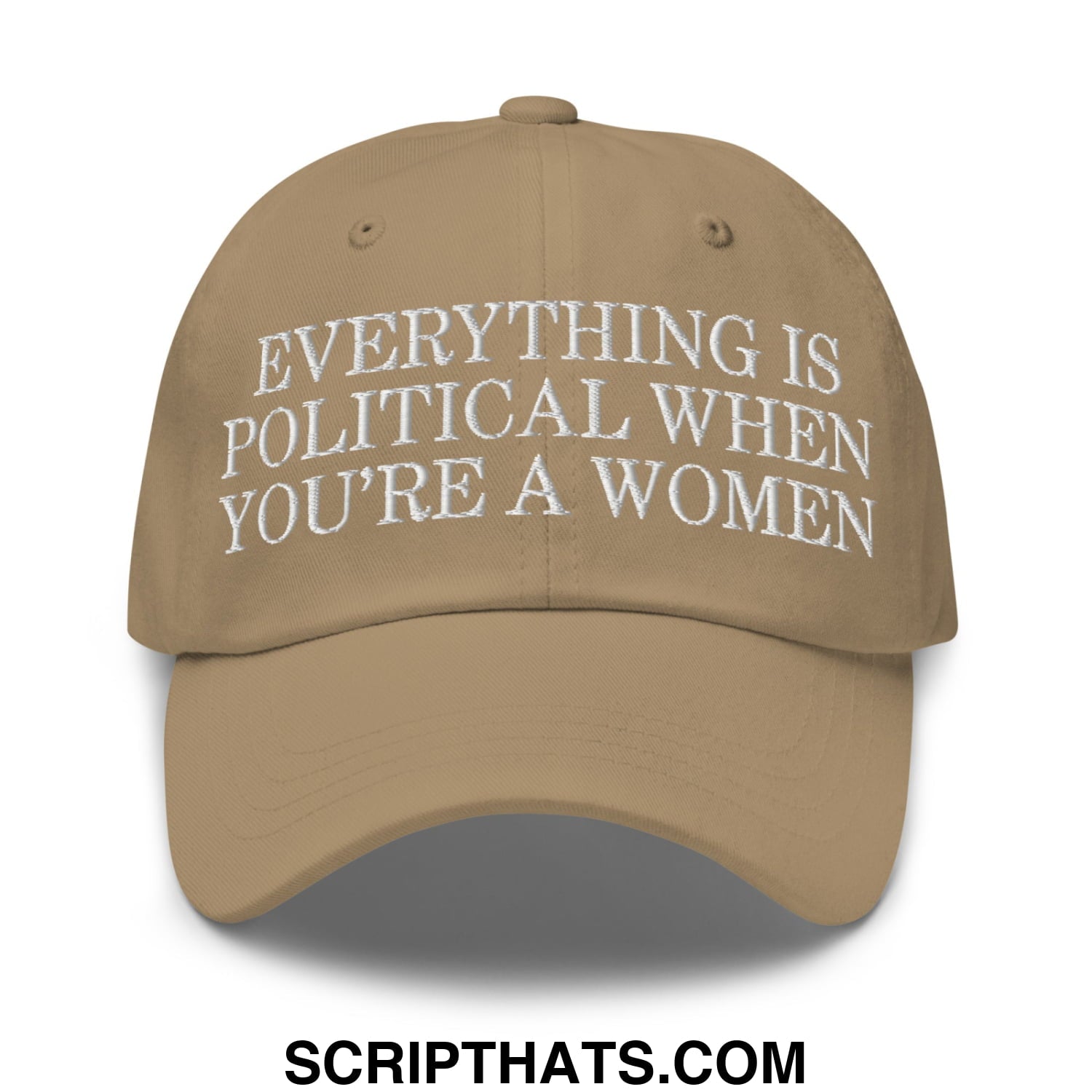 Everything is Political when You're a Women Embroidered Unstructured Dad Hat Khaki