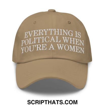 Everything is Political when You're a Women Embroidered Unstructured Dad Hat Khaki