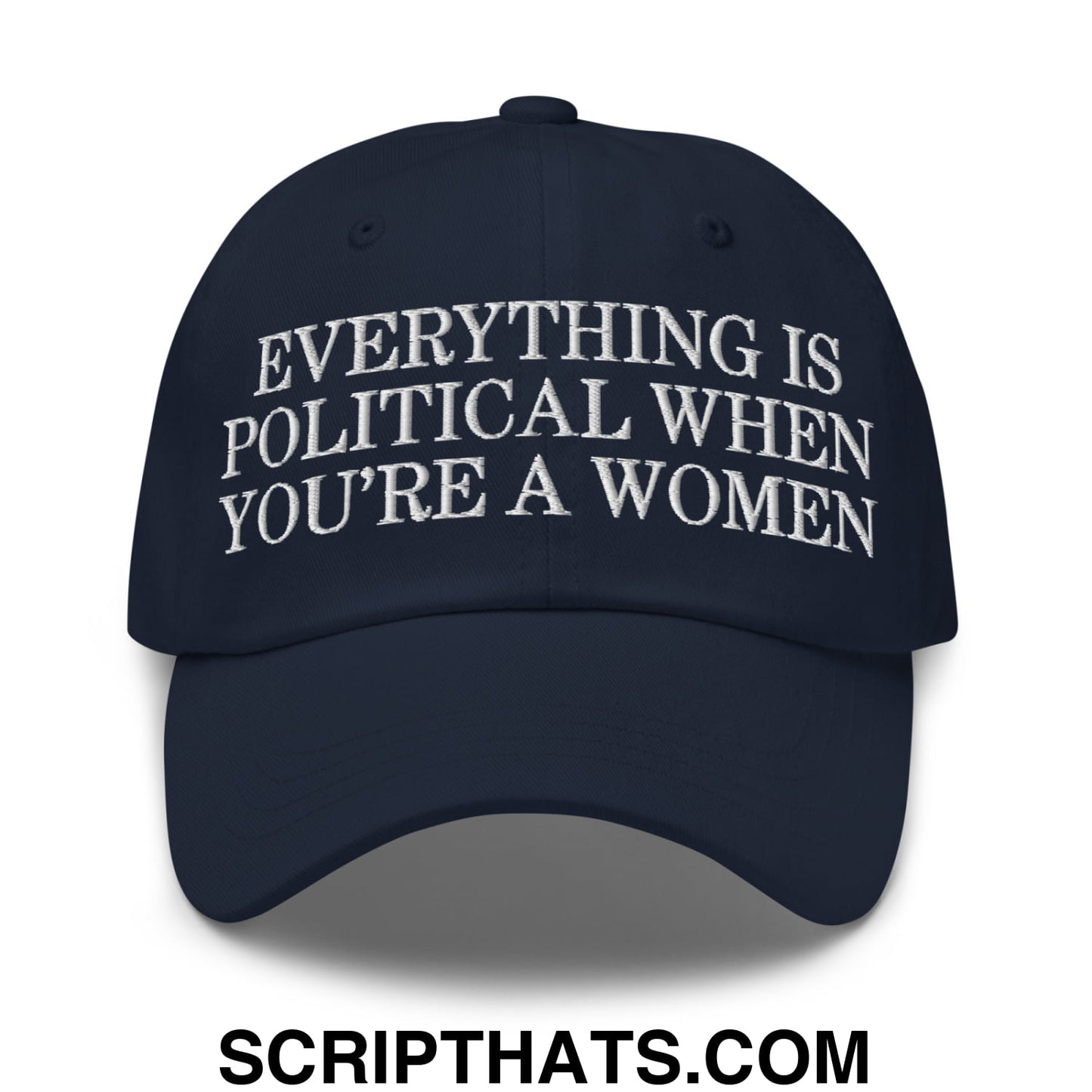 Everything is Political when You're a Women Embroidered Unstructured Dad Hat Navy