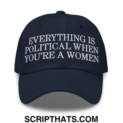 Everything is Political when You're a Women Embroidered Unstructured Dad Hat Navy
