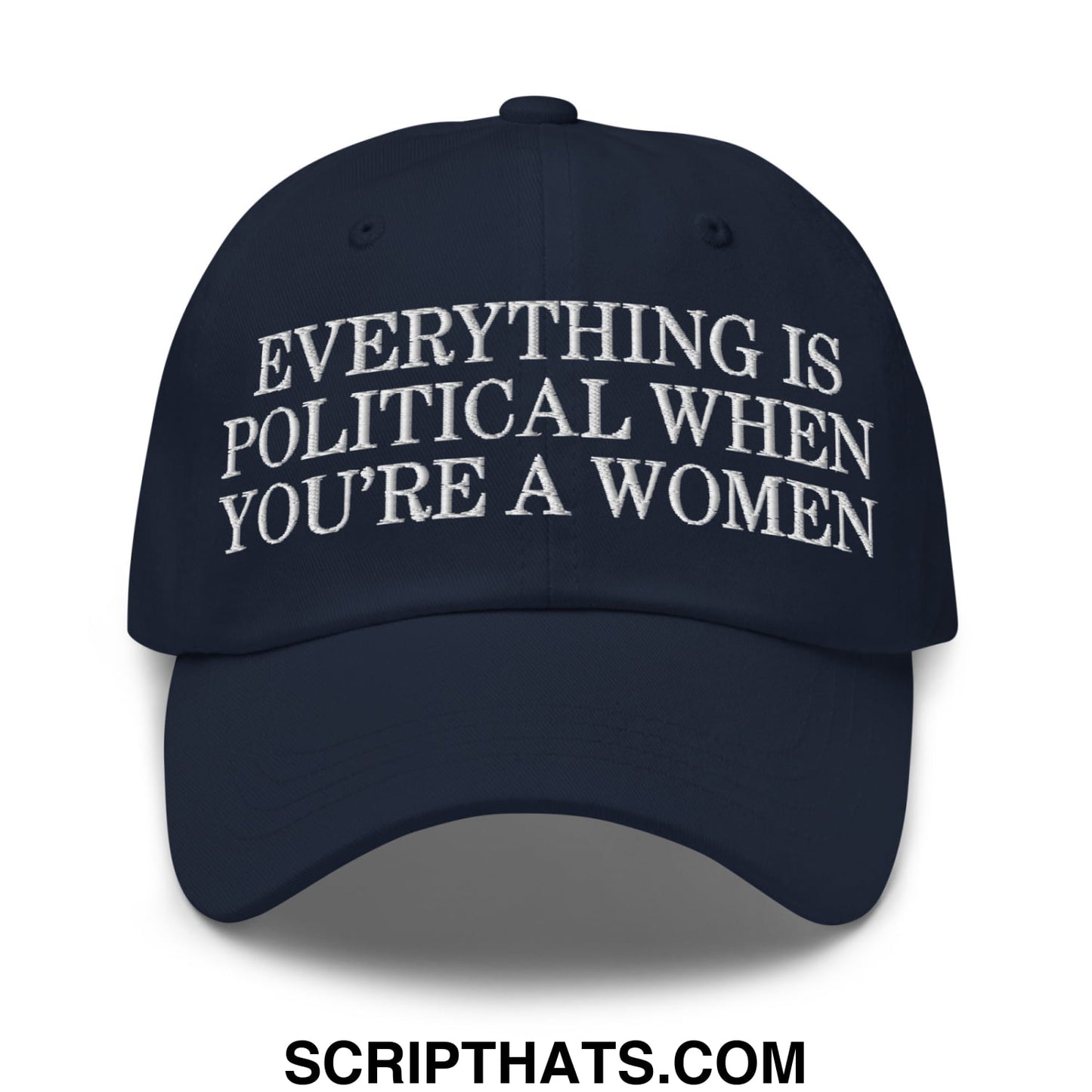 Everything is Political when You're a Women Embroidered Unstructured Dad Hat Navy