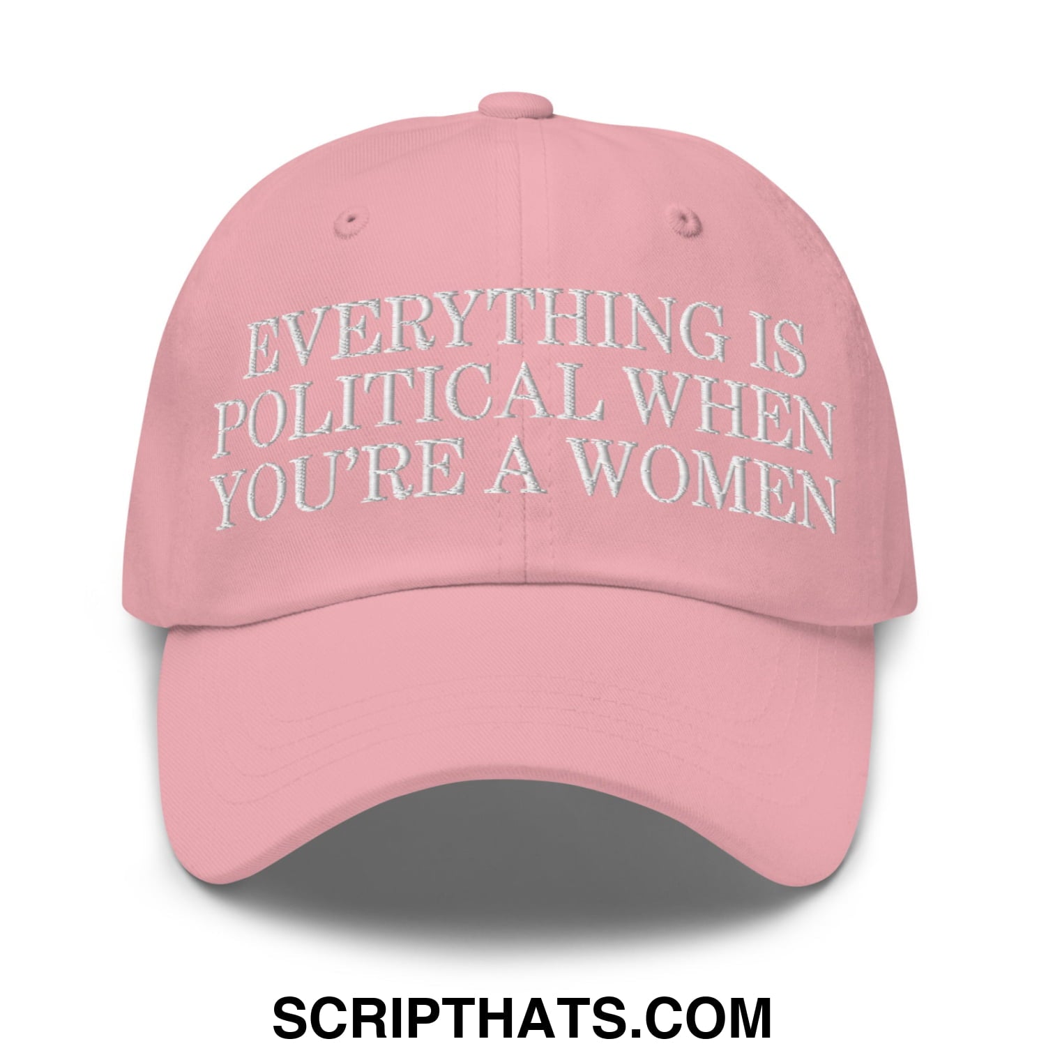 Everything is Political when You're a Women Embroidered Unstructured Dad Hat Pink