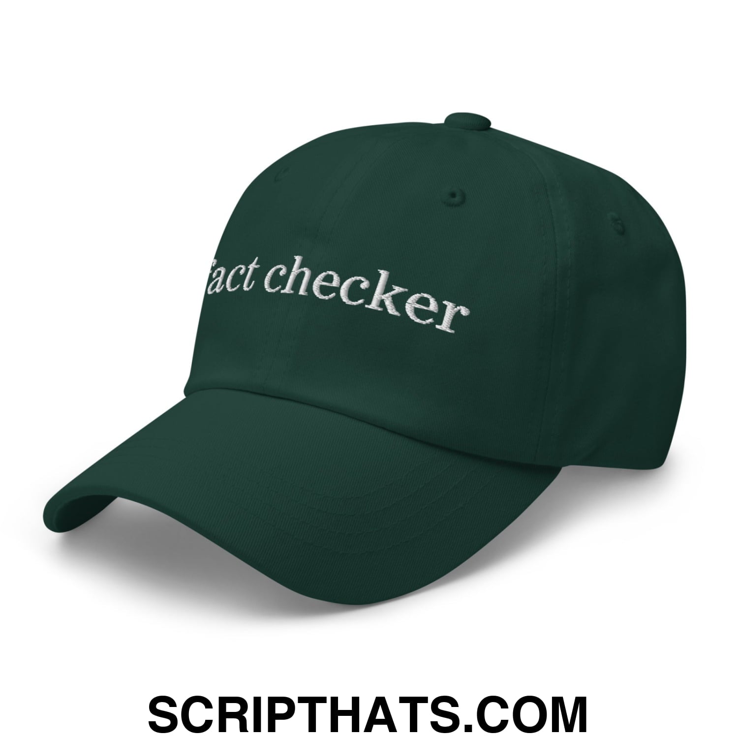 Fact Checker Embroidered Unstructured Dad Hat Spruce