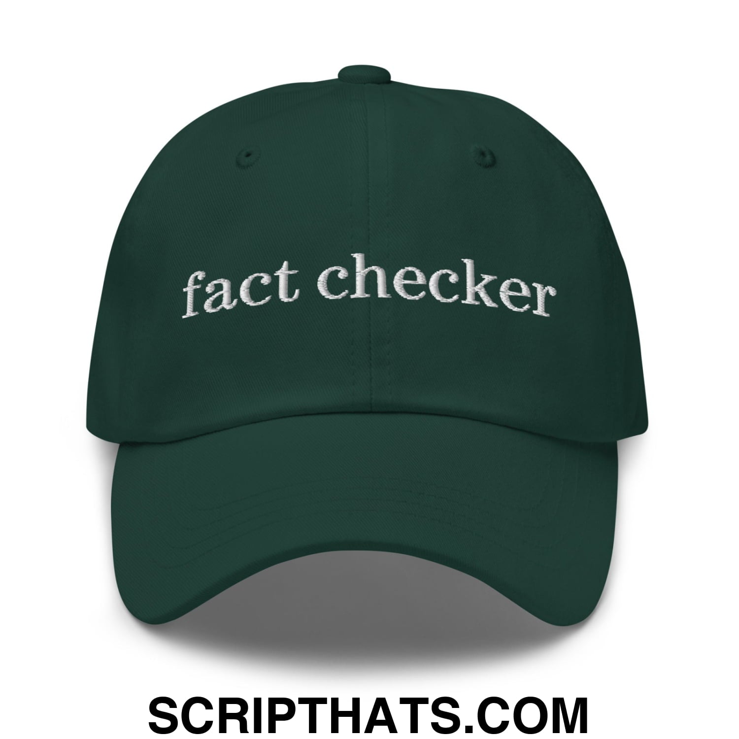 Fact Checker Embroidered Unstructured Dad Hat Spruce