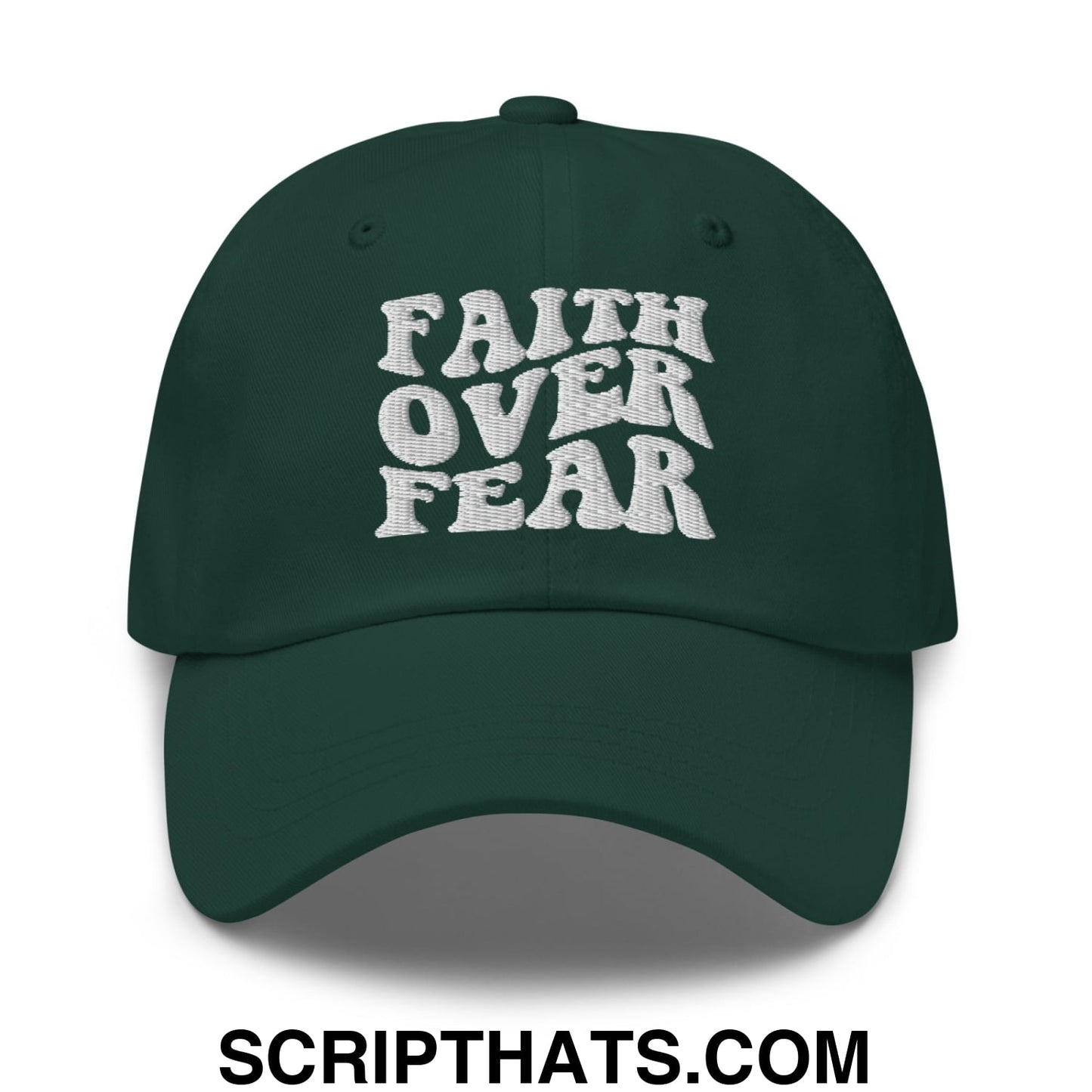 Faith Over Fear Embroidered Unstructured Dad Hat Spruce