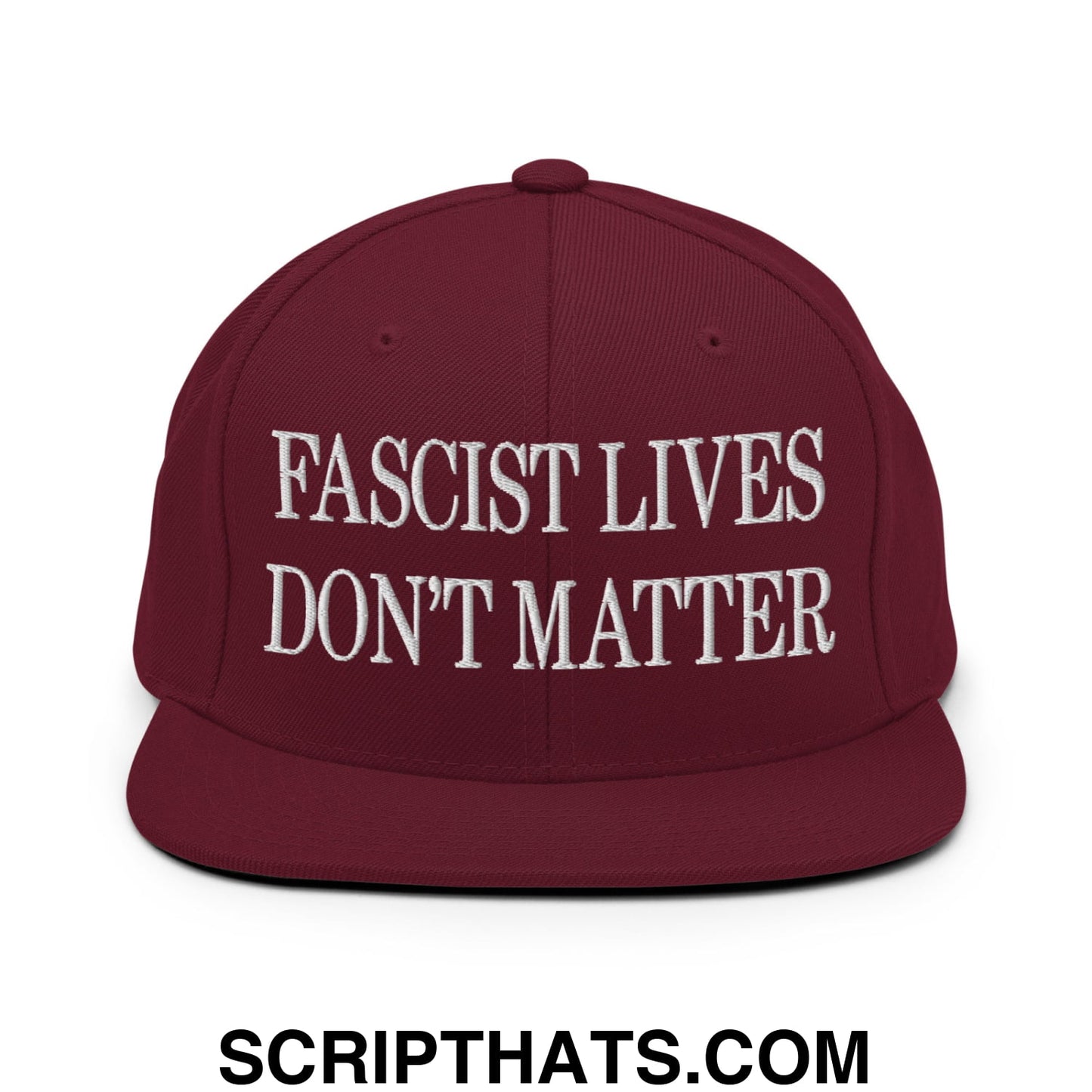Fascist Lives Don't Matter Embroidered Flat Bill Brim Snapback Hat Maroon