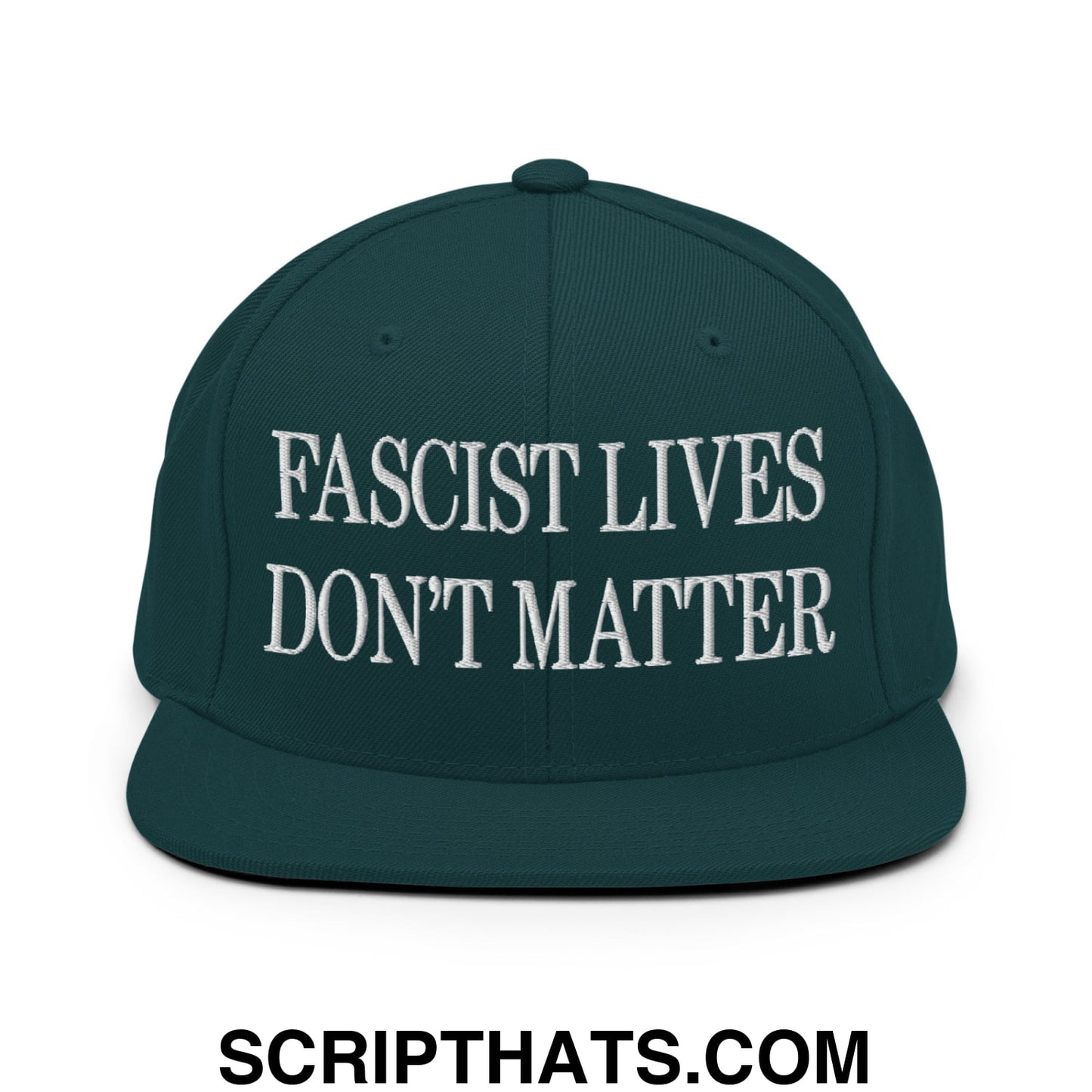 Fascist Lives Don't Matter Embroidered Flat Bill Brim Snapback Hat Spruce
