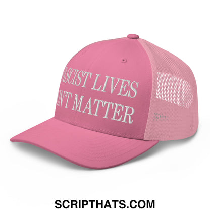 Pink mesh trucker hat with white embroidered text reading fascist lives dont matter on front panel