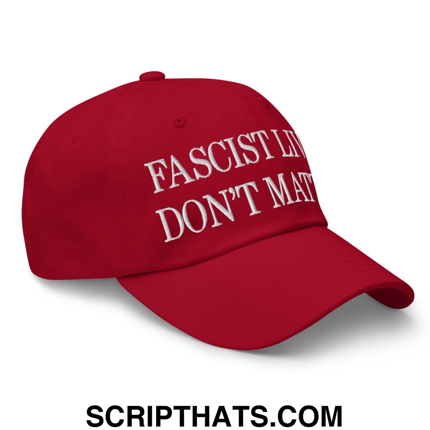 Fascist Lives Don't Matter Embroidered Unstructured Dad Hat Cranberry