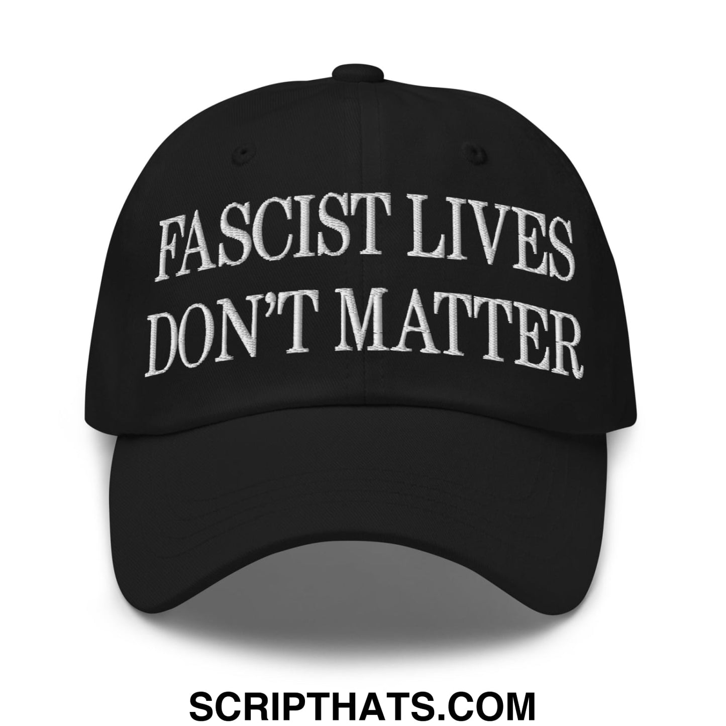Black unstructured dad hat with white embroidered fascist lives don’t matter text on front