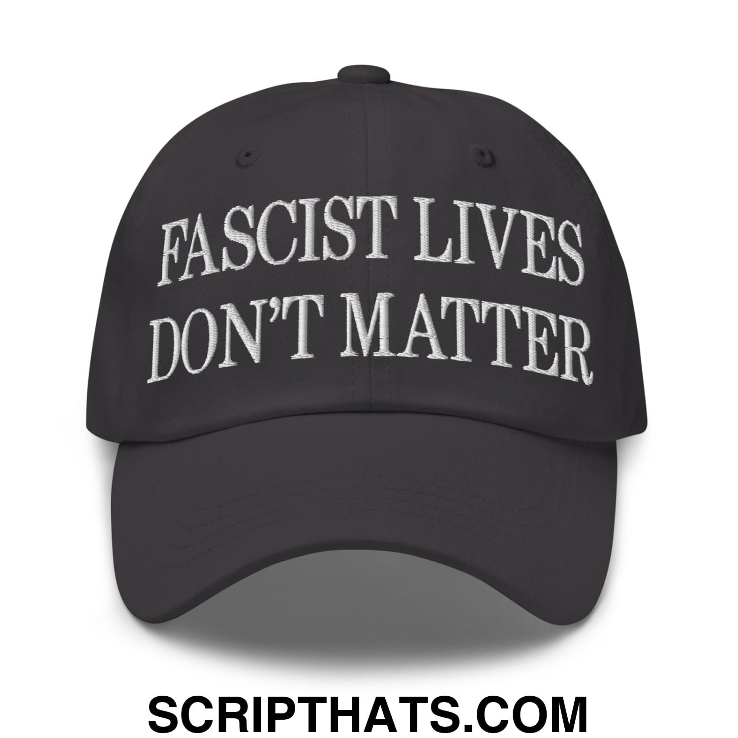 Fascist Lives Don't Matter Embroidered Unstructured Dad Hat Dark Grey