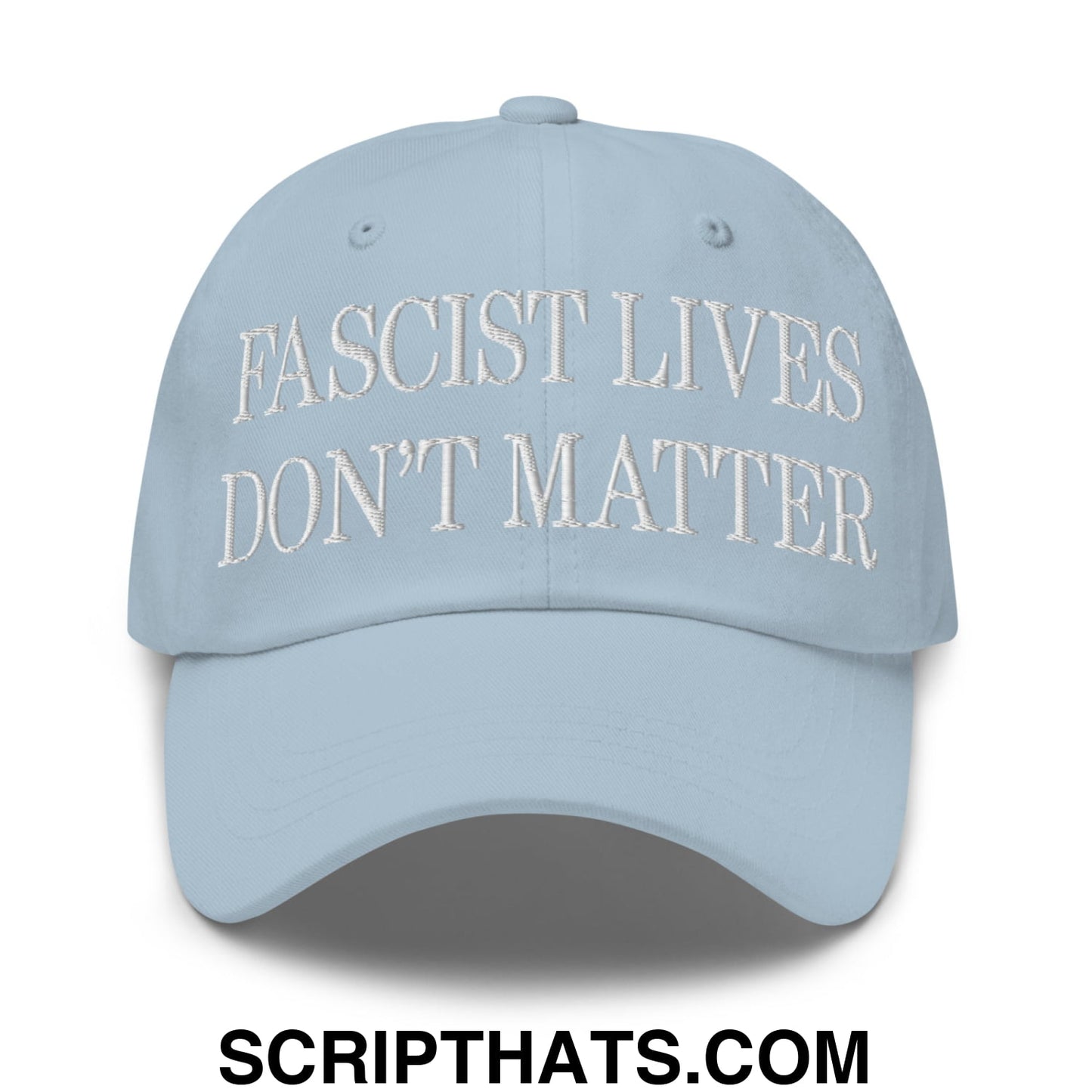 Fascist Lives Don't Matter Embroidered Unstructured Dad Hat Light Blue