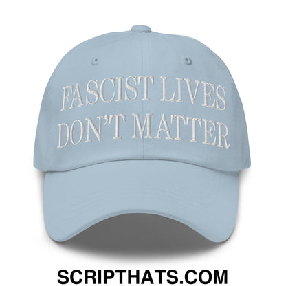 Fascist Lives Don't Matter Embroidered Unstructured Dad Hat Light Blue