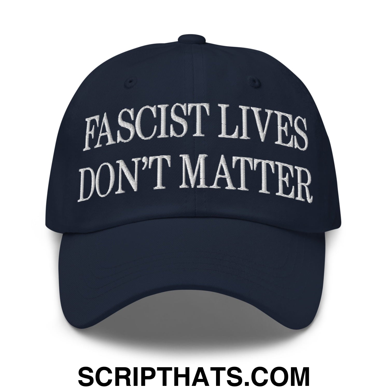 Fascist Lives Don't Matter Embroidered Unstructured Dad Hat Navy