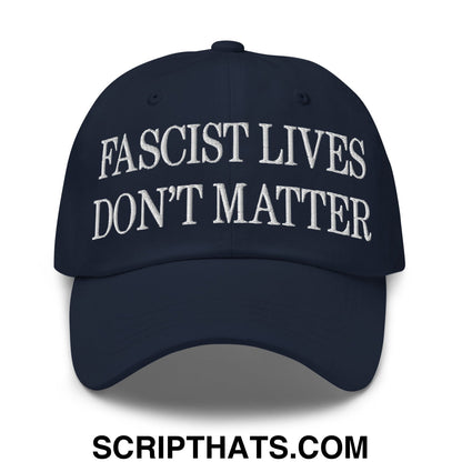 Fascist Lives Don't Matter Embroidered Unstructured Dad Hat Navy