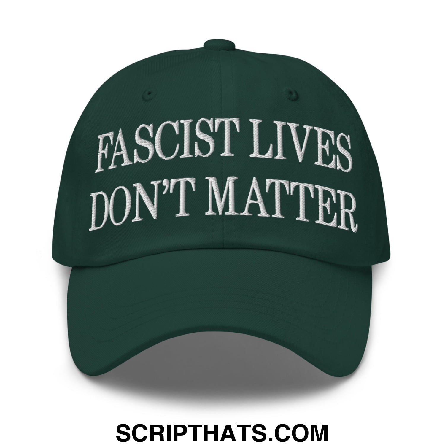 Dark green unstructured dad hat with white embroidered fascist lives don’t matter text on front panel